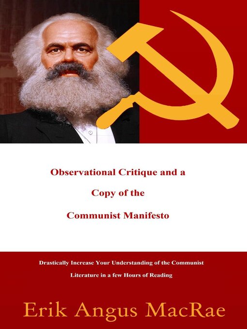Title details for Observational Critique and a Copy of the Communist Manifesto Drastically Increase Your Understanding of the Communist Literature in a few Hours of Reading by Erik Angus MacRae - Available